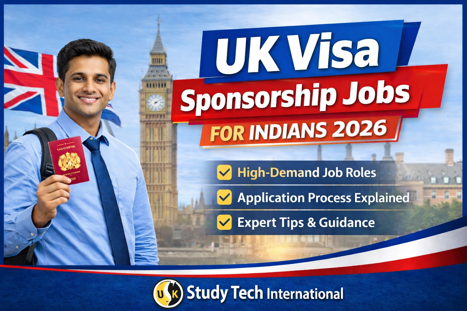 UK visa sponsorship jobs for Indians 2026 banner with UK flag, Big Ben, and a professional holding passport highlighting high demand roles and application tips by Study Tech International